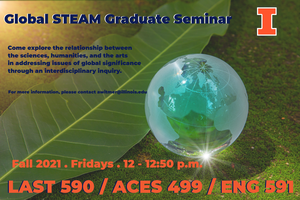 Flyer for LAST 590 Global STEAM Graduate Seminar, Fall 2021