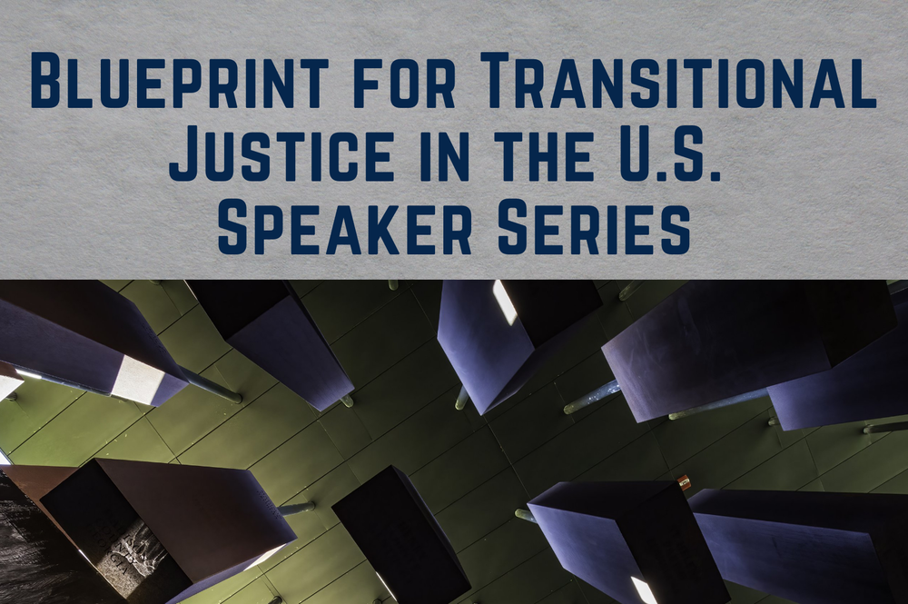 Blueprint for Transitional Justice in the US Speaker Series 